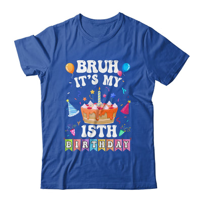 Bruh It's My 15th Birthday Cake 15 Year Old Birthday Funny Shirt & Hoodie | siriusteestore