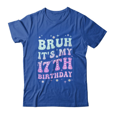 Bruh It's My 17th Birthday 17 Year Old 17yr Cute Groovy Shirt & Hoodie | siriusteestore