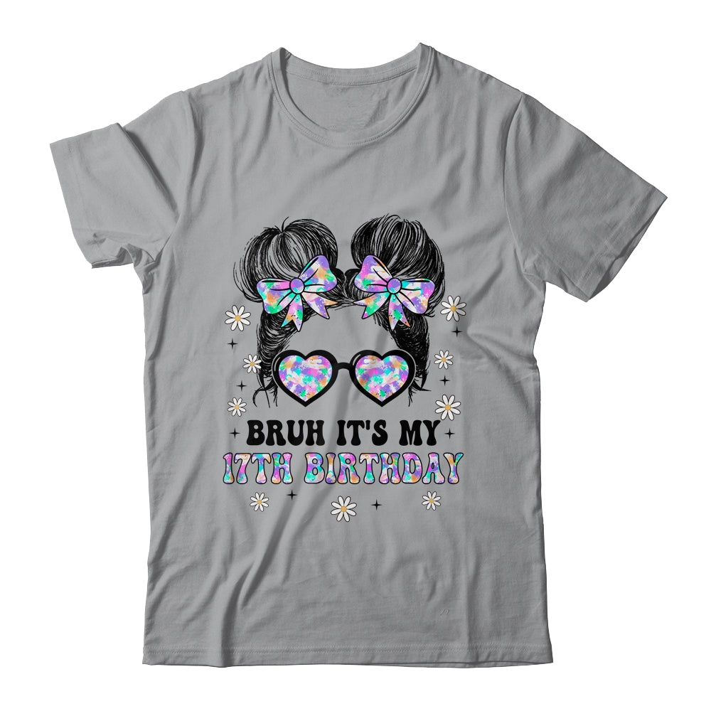 Bruh It's My 17th Birthday Cute Seventeen 17 Year Old Bday Girl Shirt & Tank Top | siriusteestore