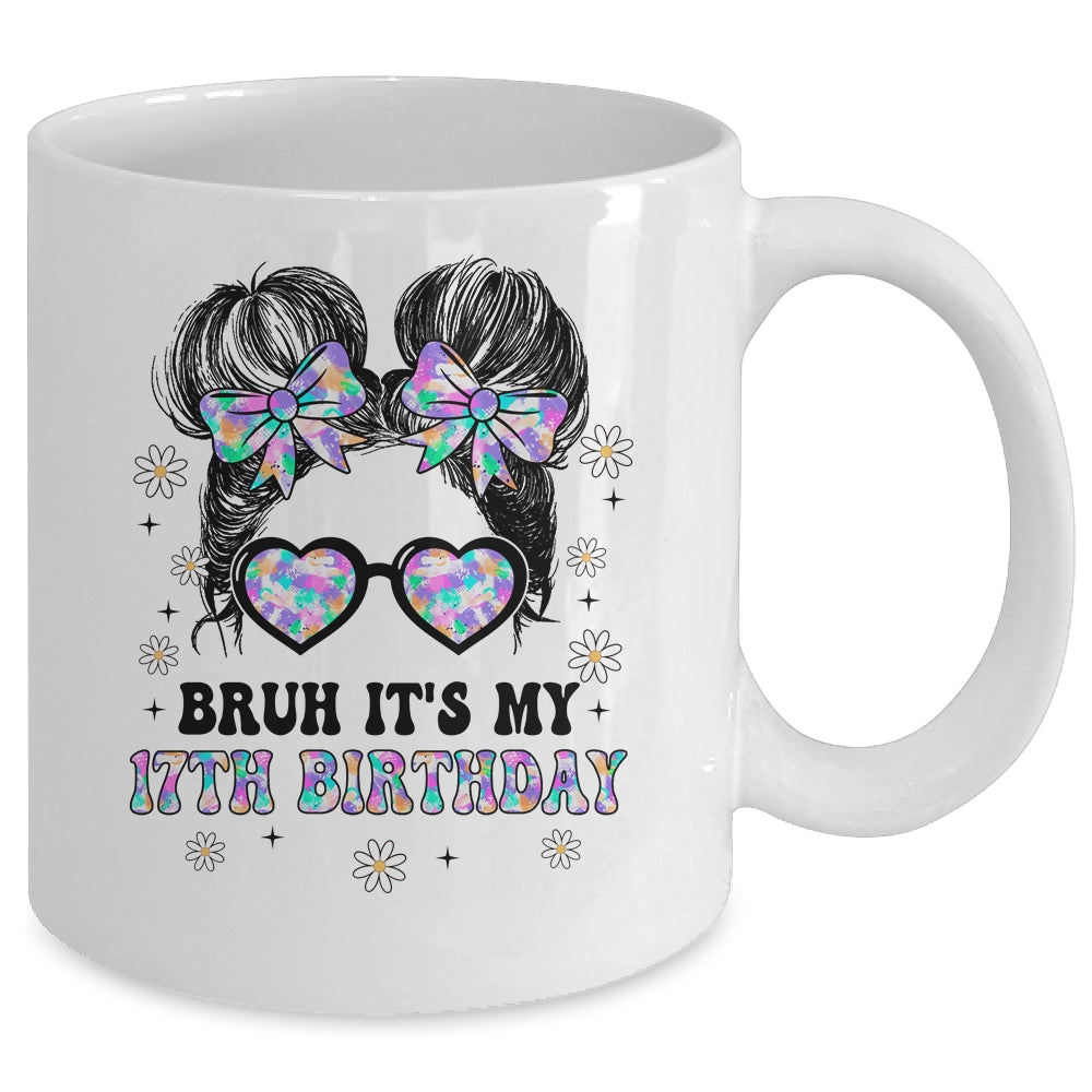 Bruh It's My 17th Birthday Cute Seventeen 17 Year Old Bday Girl Mug | siriusteestore