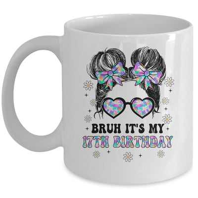 Bruh It's My 17th Birthday Cute Seventeen 17 Year Old Bday Girl Mug | siriusteestore