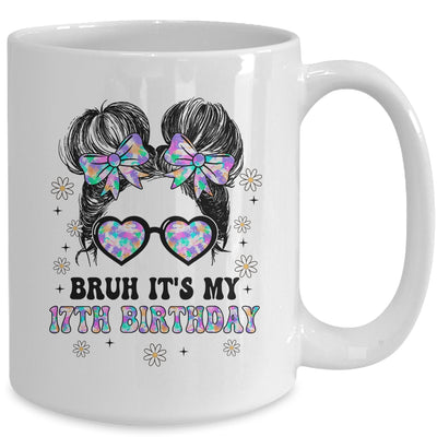 Bruh It's My 17th Birthday Cute Seventeen 17 Year Old Bday Girl Mug | siriusteestore
