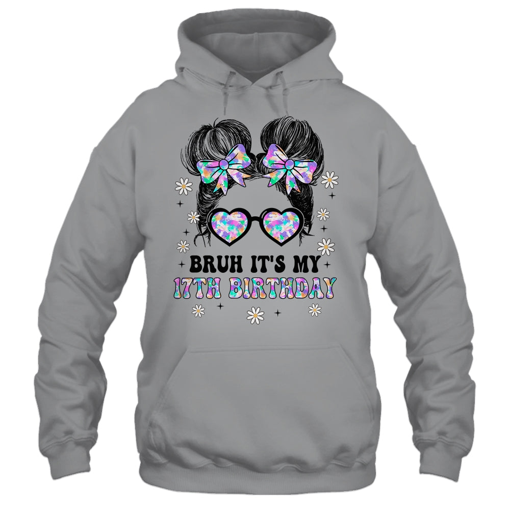Bruh It's My 17th Birthday Cute Seventeen 17 Year Old Bday Girl Shirt & Tank Top | siriusteestore
