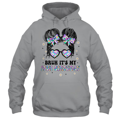 Bruh It's My 17th Birthday Cute Seventeen 17 Year Old Bday Girl Shirt & Tank Top | siriusteestore