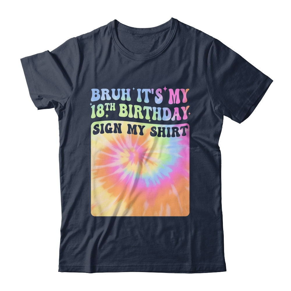 Bruh It's My 18th Birthday Girl Groovy Tie Dye Sign My Shirt & Hoodie | siriusteestore
