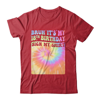 Bruh It's My 18th Birthday Girl Groovy Tie Dye Sign My Shirt & Hoodie | siriusteestore