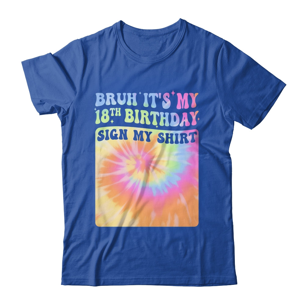Bruh It's My 18th Birthday Girl Groovy Tie Dye Sign My Shirt & Hoodie | siriusteestore