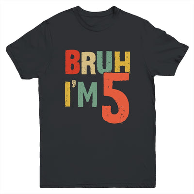 Bruh It's My 5th Birthday I'm 5 Year Old Birthday Retro Youth Shirt | siriusteestore