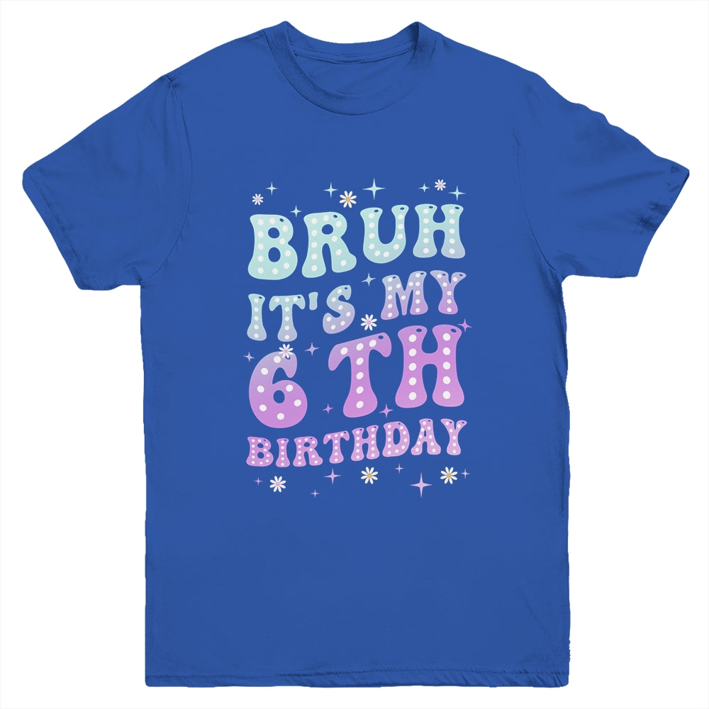 Bruh It's My 6th Birthday 6 Year Old 6yr Cute Groovy Youth Shirt | siriusteestore