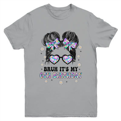 Bruh It's My 6th Birthday Cute Six 6 Year Old Bday Girl Youth Shirt | siriusteestore