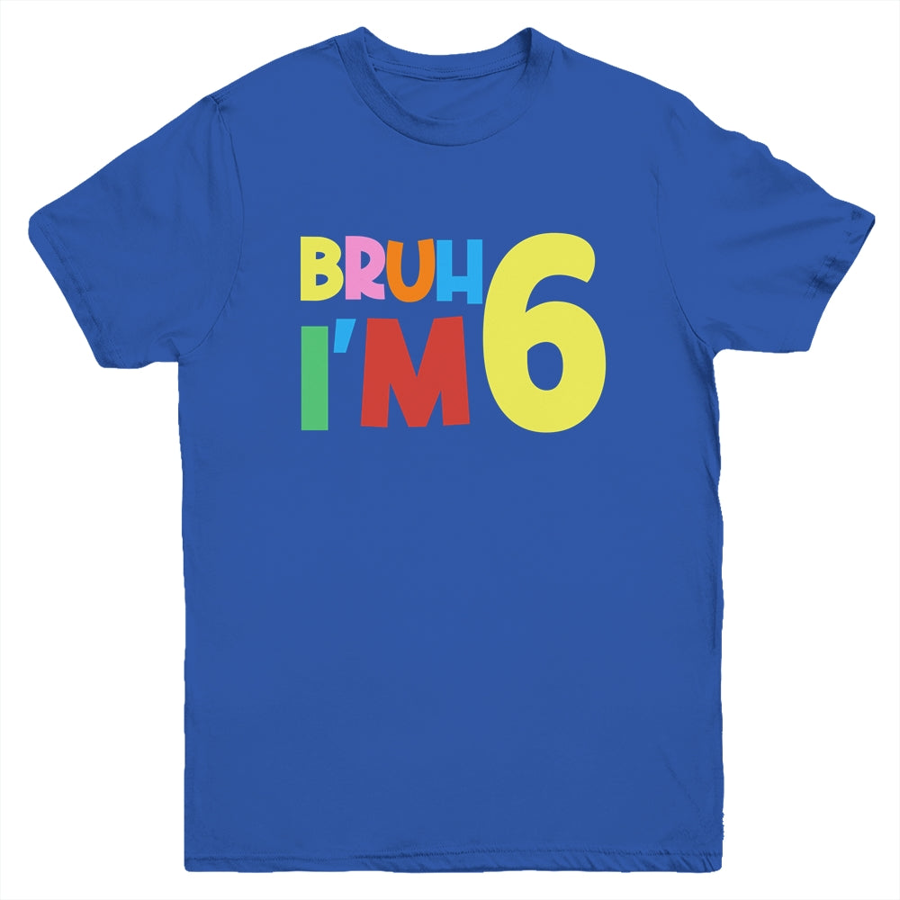 Bruh It's My 6th Birthday I'm 6 Year Old Birthday Party Youth Shirt | siriusteestore