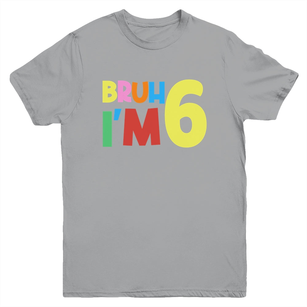 Bruh It's My 6th Birthday I'm 6 Year Old Birthday Party Youth Shirt | siriusteestore