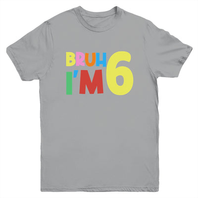 Bruh It's My 6th Birthday I'm 6 Year Old Birthday Party Youth Shirt | siriusteestore