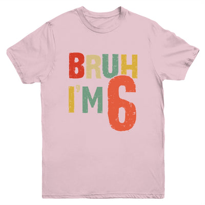 Bruh It's My 6th Birthday I'm 6 Year Old Birthday Retro Youth Shirt | siriusteestore