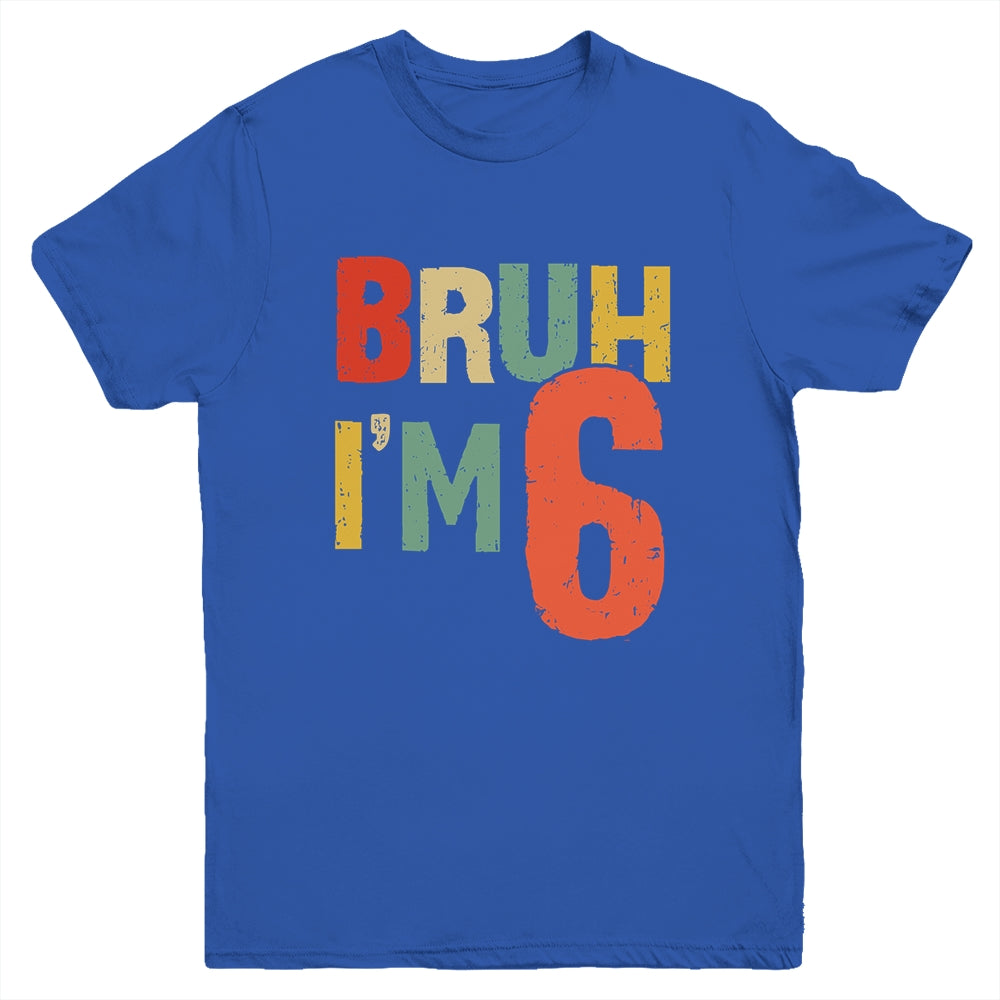 Bruh It's My 6th Birthday I'm 6 Year Old Birthday Retro Youth Shirt | siriusteestore