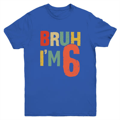 Bruh It's My 6th Birthday I'm 6 Year Old Birthday Retro Youth Shirt | siriusteestore