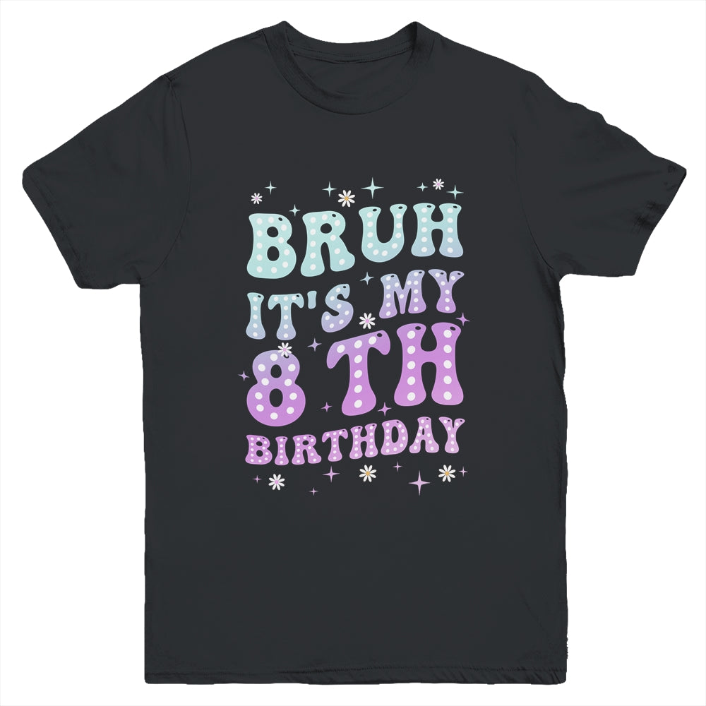 Bruh It's My 8th Birthday 8 Year Old 8yr Cute Groovy Youth Shirt | siriusteestore