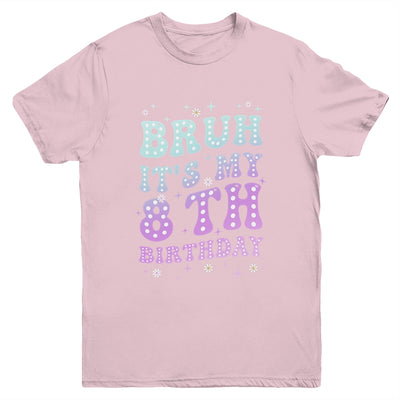 Bruh It's My 8th Birthday 8 Year Old 8yr Cute Groovy Youth Shirt | siriusteestore