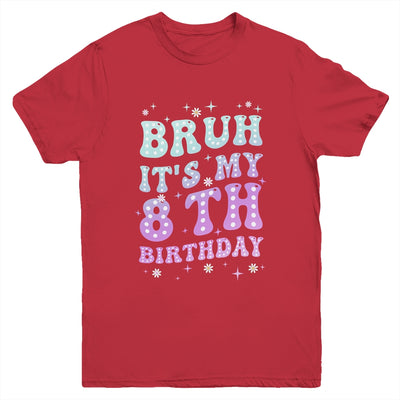 Bruh It's My 8th Birthday 8 Year Old 8yr Cute Groovy Youth Shirt | siriusteestore