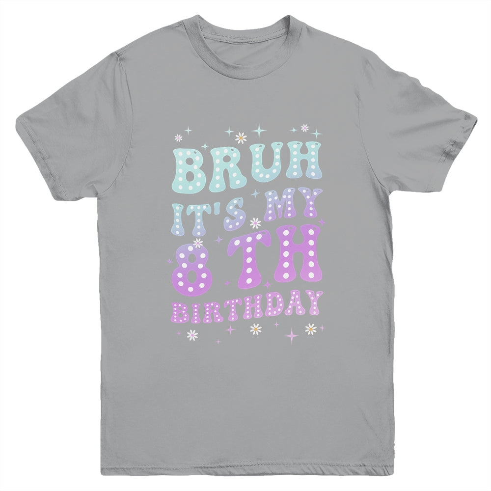 Bruh It's My 8th Birthday 8 Year Old 8yr Cute Groovy Youth Shirt | siriusteestore