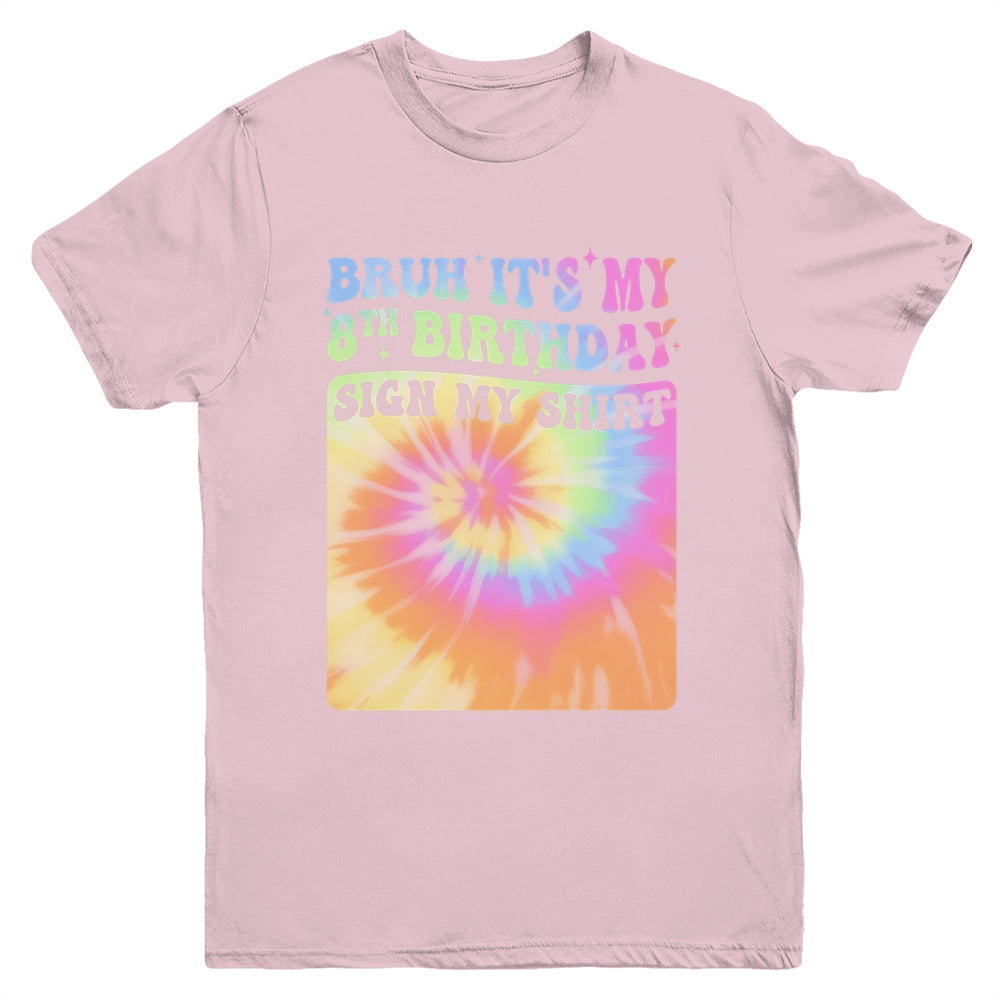 Bruh It's My 8th Birthday Girl Groovy Tie Dye Sign My Youth Shirt | siriusteestore