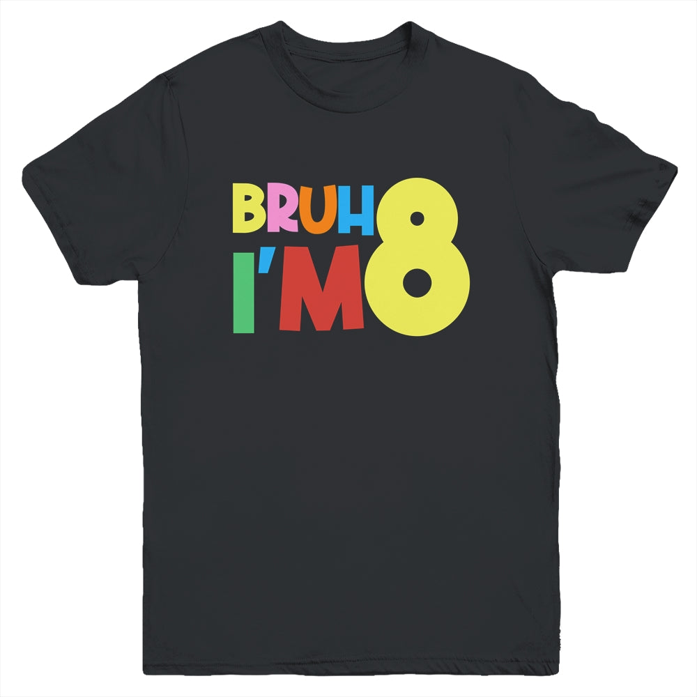 Bruh It's My 8th Birthday I'm 8 Year Old Birthday Party Youth Shirt | siriusteestore