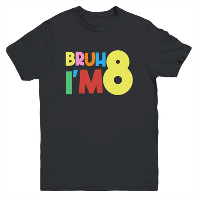 Bruh It's My 8th Birthday I'm 8 Year Old Birthday Party Youth Shirt | siriusteestore