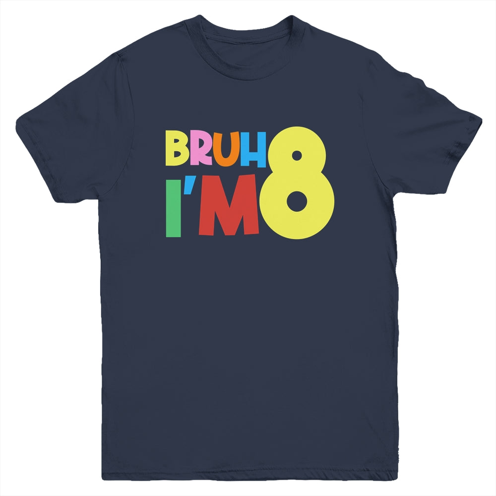 Bruh It's My 8th Birthday I'm 8 Year Old Birthday Party Youth Shirt | siriusteestore