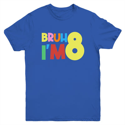 Bruh It's My 8th Birthday I'm 8 Year Old Birthday Party Youth Shirt | siriusteestore
