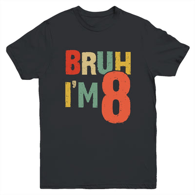 Bruh It's My 8th Birthday I'm 8 Year Old Birthday Retro Youth Shirt | siriusteestore