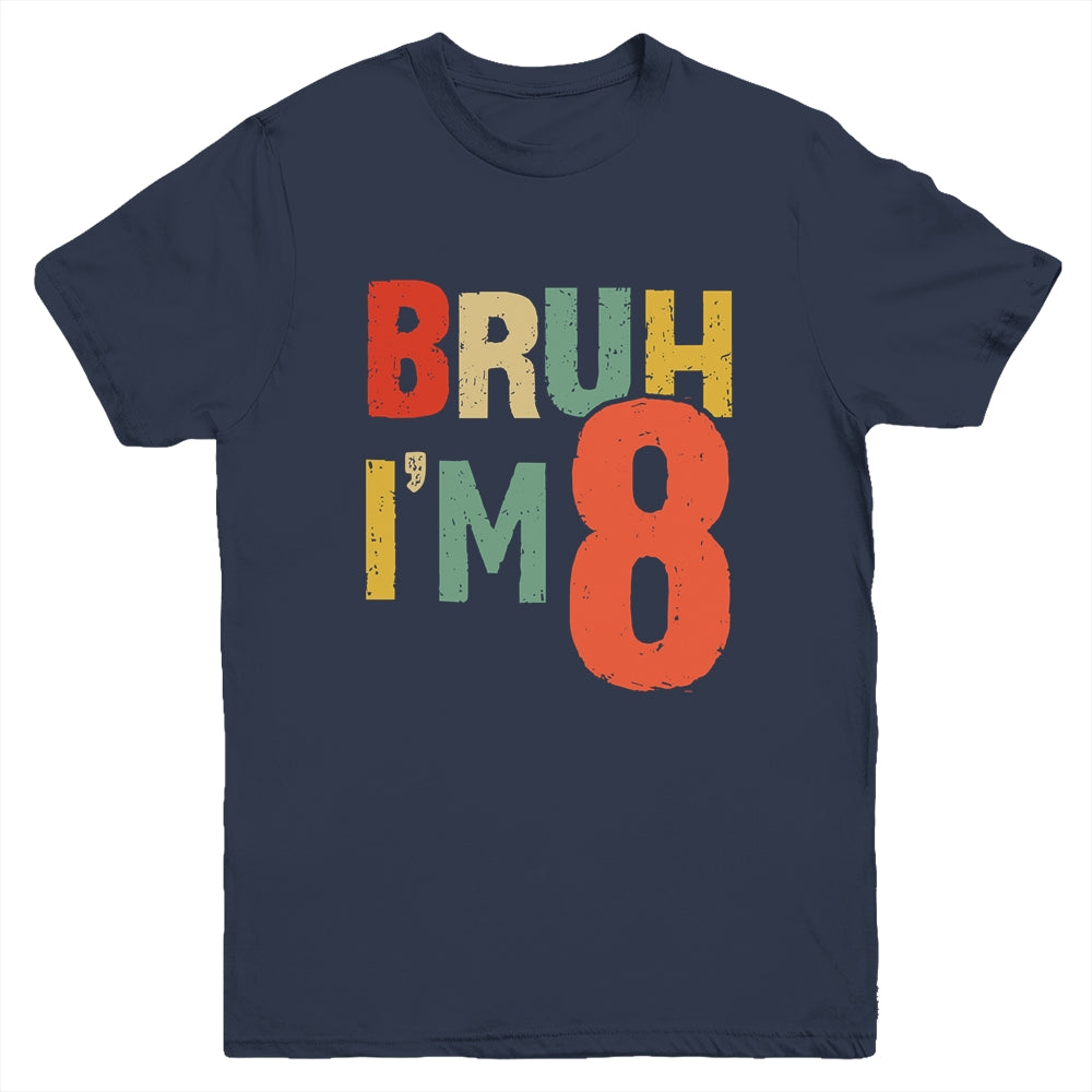 Bruh It's My 8th Birthday I'm 8 Year Old Birthday Retro Youth Shirt | siriusteestore