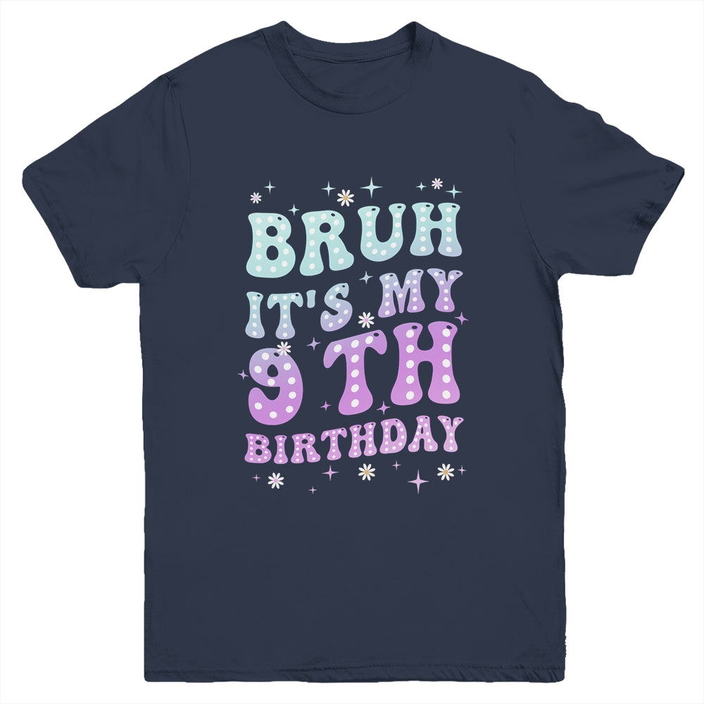 Bruh It's My 9th Birthday 9 Year Old 9yr Cute Groovy Youth Shirt | siriusteestore