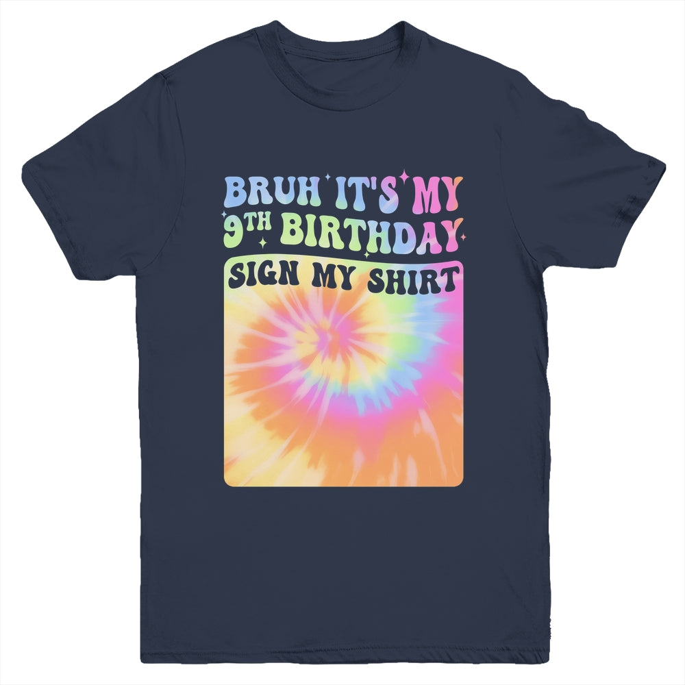 Bruh It's My 9th Birthday Girl Groovy Tie Dye Sign My Youth Shirt | siriusteestore