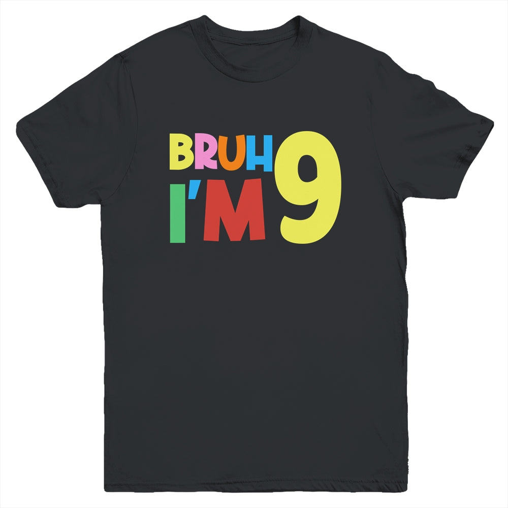 Bruh It's My 9th Birthday I'm 9 Year Old Birthday Party Youth Shirt | siriusteestore