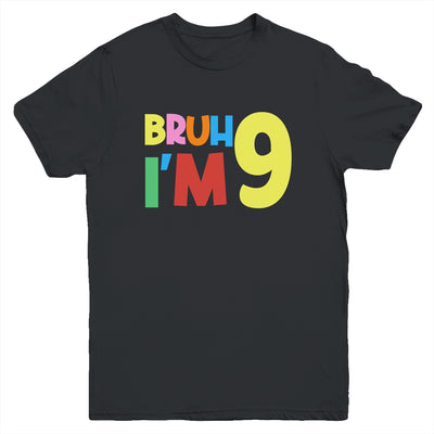 Bruh It's My 9th Birthday I'm 9 Year Old Birthday Party Youth Shirt | siriusteestore