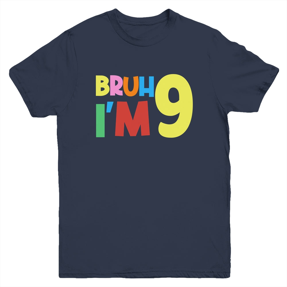 Bruh It's My 9th Birthday I'm 9 Year Old Birthday Party Youth Shirt | siriusteestore
