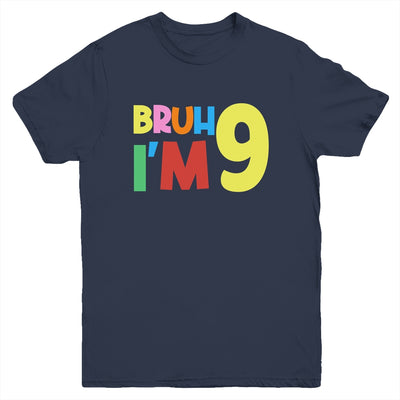 Bruh It's My 9th Birthday I'm 9 Year Old Birthday Party Youth Shirt | siriusteestore