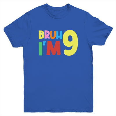 Bruh It's My 9th Birthday I'm 9 Year Old Birthday Party Youth Shirt | siriusteestore