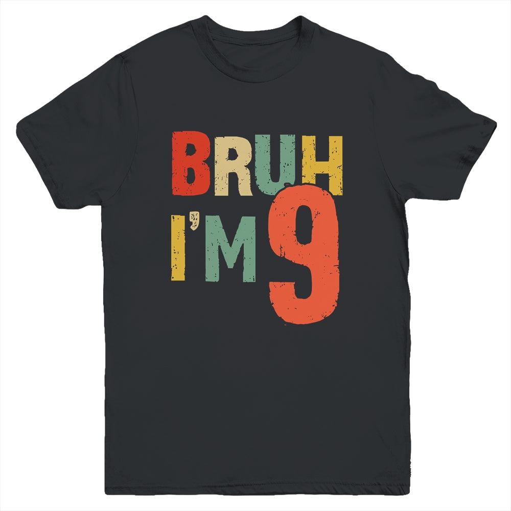 Bruh It's My 9th Birthday I'm 9 Year Old Birthday Retro Youth Shirt | siriusteestore
