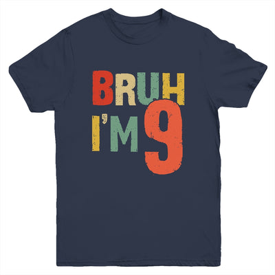 Bruh It's My 9th Birthday I'm 9 Year Old Birthday Retro Youth Shirt | siriusteestore