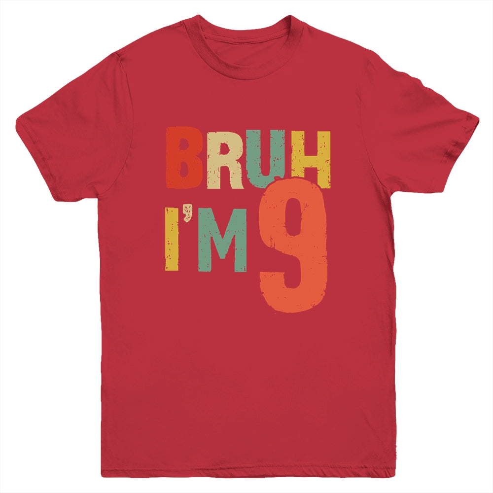 Bruh It's My 9th Birthday I'm 9 Year Old Birthday Retro Youth Shirt | siriusteestore