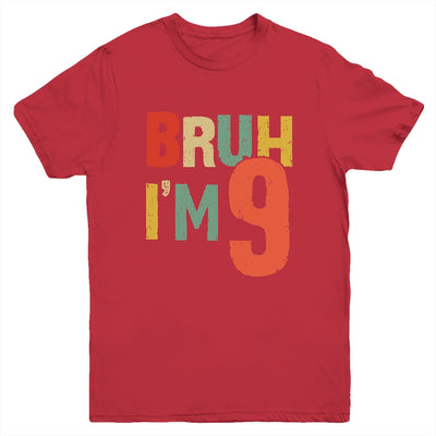 Bruh It's My 9th Birthday I'm 9 Year Old Birthday Retro Youth Shirt | siriusteestore