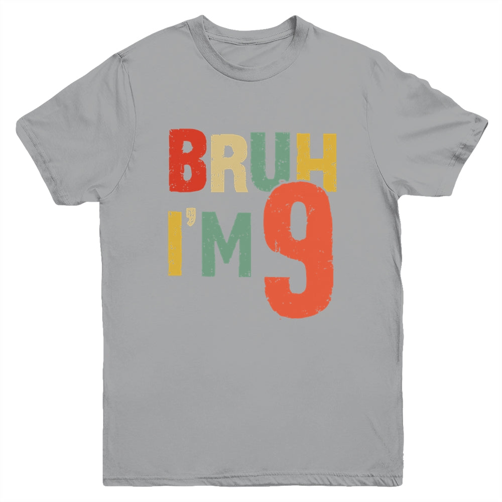 Bruh It's My 9th Birthday I'm 9 Year Old Birthday Retro Youth Shirt | siriusteestore