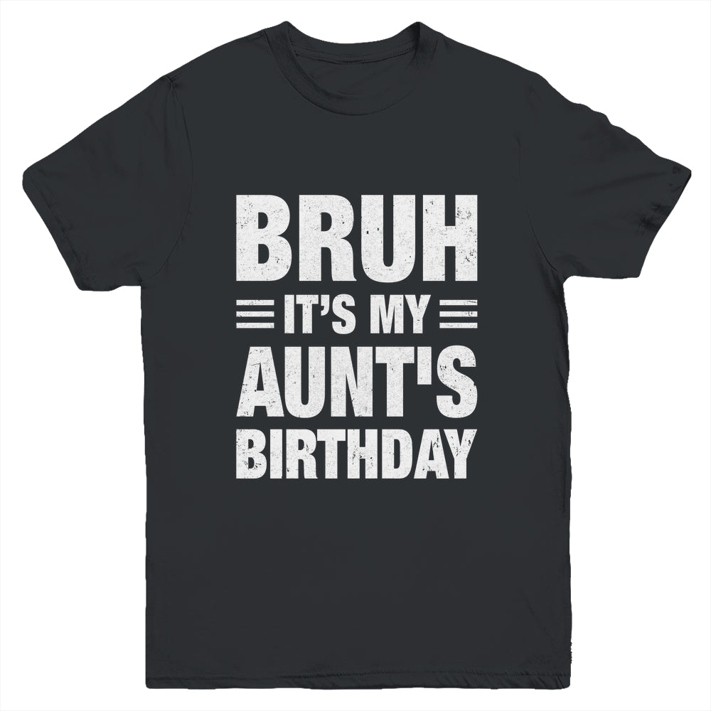 Bruh It's My Aunt's Birthday Funny Birthday Aunt Youth Shirt | siriusteestore