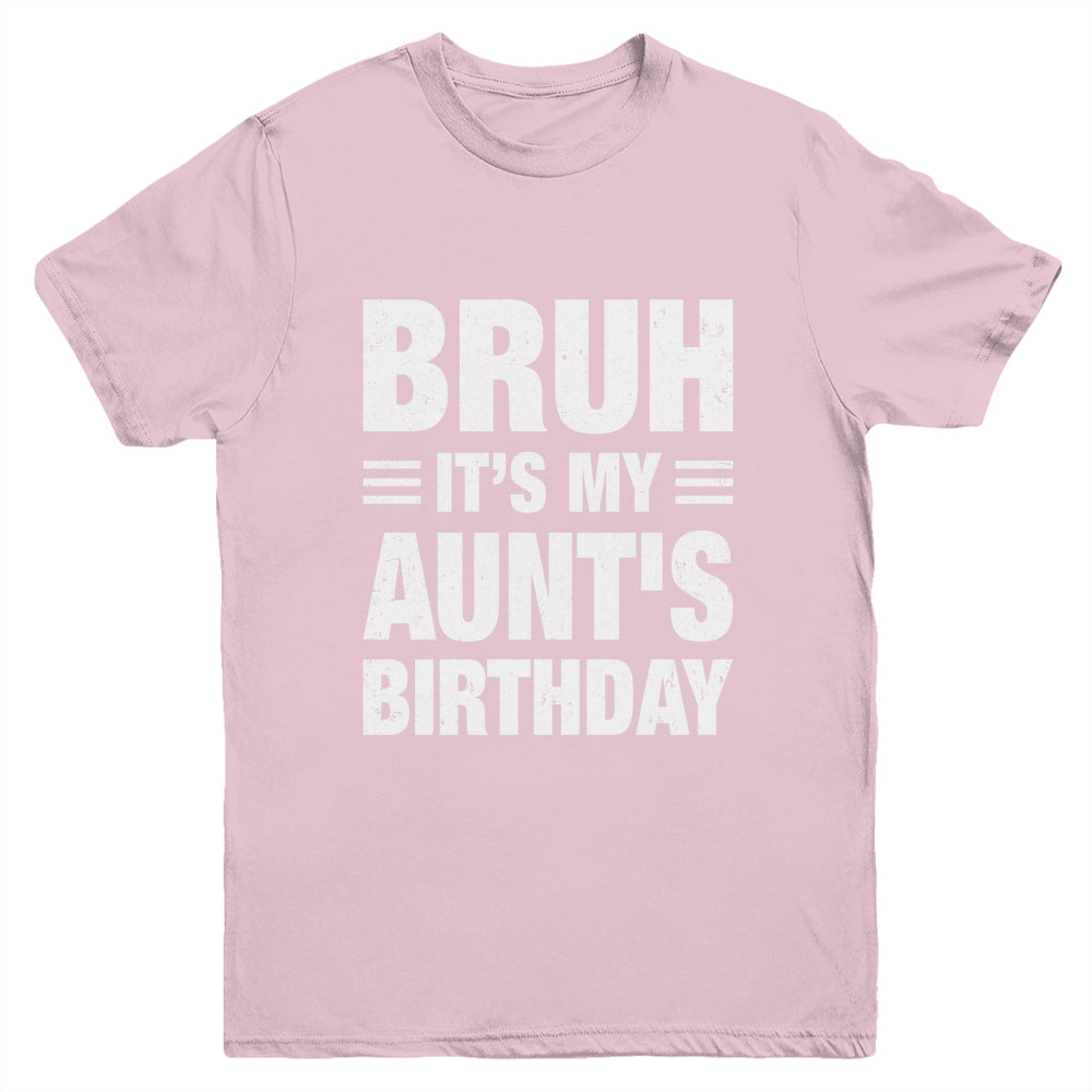 Bruh It's My Aunt's Birthday Funny Birthday Aunt Youth Shirt | siriusteestore
