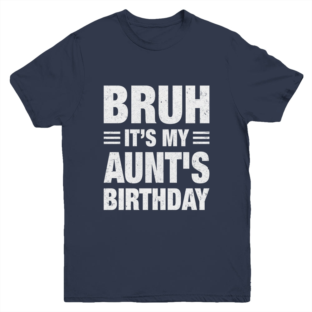 Bruh It's My Aunt's Birthday Funny Birthday Aunt Youth Shirt | siriusteestore