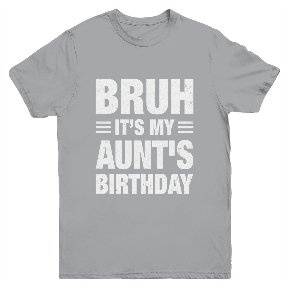 Bruh It's My Aunt's Birthday Funny Birthday Aunt Youth Shirt | siriusteestore