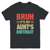 Bruh It's My Aunt's Birthday Vintage Birthday Aunt Youth Shirt | siriusteestore
