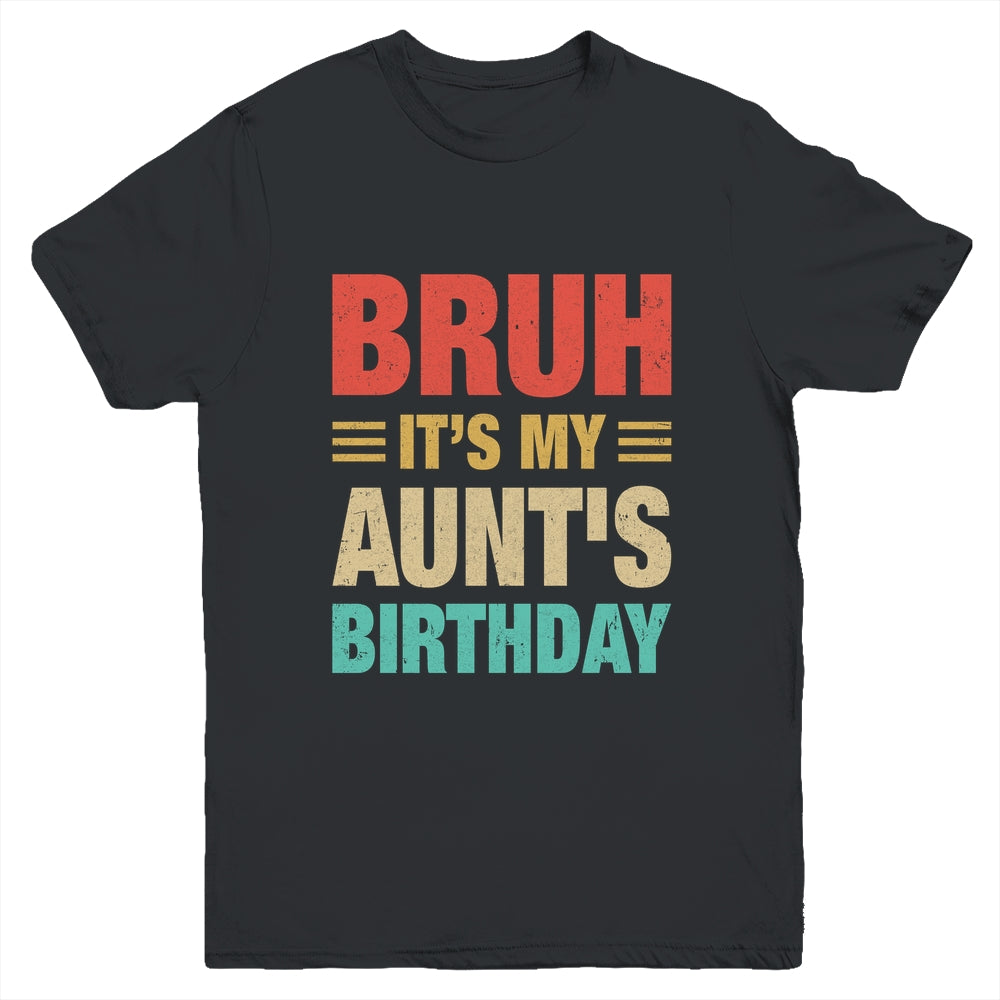 Bruh It's My Aunt's Birthday Vintage Birthday Aunt Youth Shirt | siriusteestore
