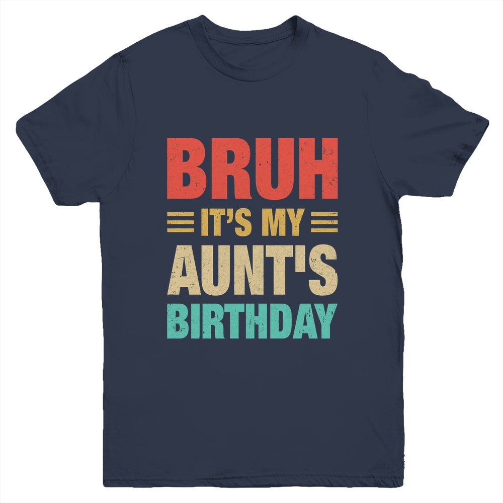 Bruh It's My Aunt's Birthday Vintage Birthday Aunt Youth Shirt | siriusteestore